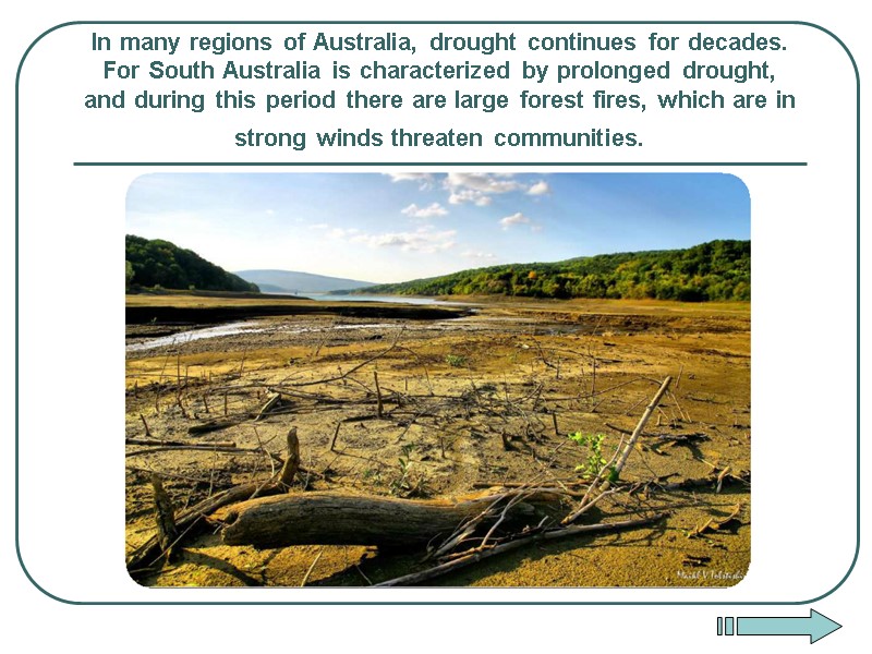 In many regions of Australia, drought continues for decades. For South Australia is characterized